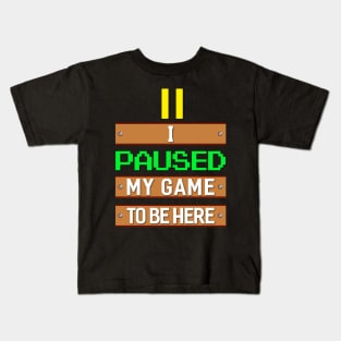 Paused my Game Kids T-Shirt